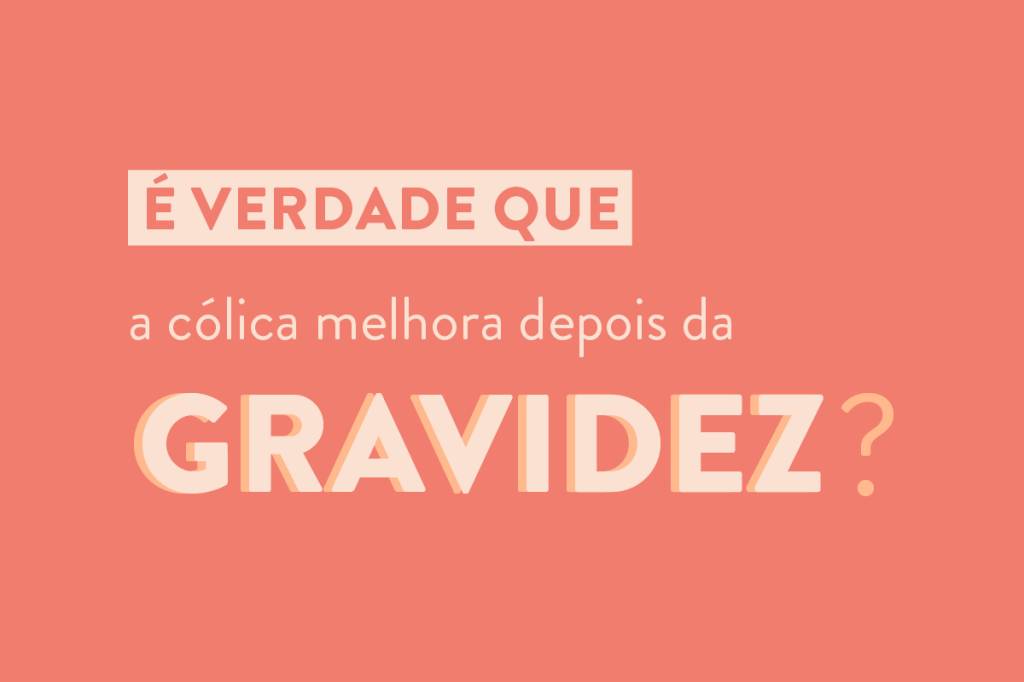 É verdade que a cólica menstrual melhora depois da gravidez?