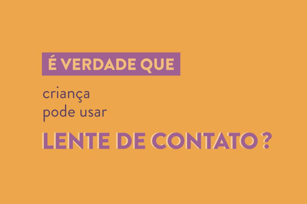 É verdade que criança pode usar lente de contato?
