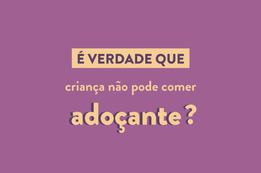 É verdade que criança não pode comer adoçante?