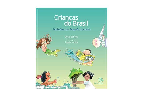 capa do livro Crianças do Brasil: Suas Histórias, Seus Brinquedos, Seus Sonhos, com ilustrações de crianças em diversas situações: lendo, vestida de sereia, brincando com avião de papel e mais